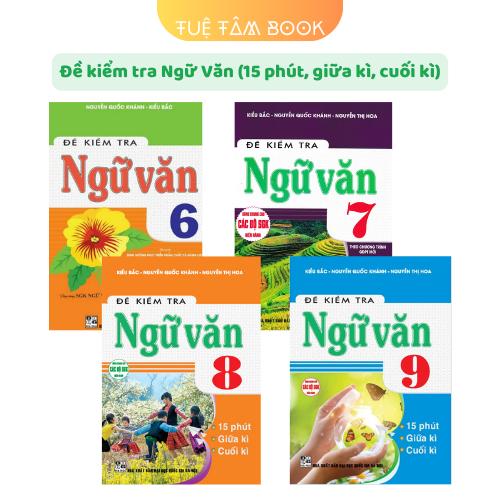 Sách - Đề kiểm tra Ngữ Văn 6 7 8 9 (15 phút, giữa kì, cuối kì)