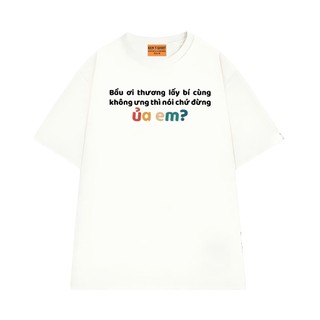 Áo Thun NGỐ TEE Bầu Ơi Thương Lấy Bí Cùng Không Ưng Thì Nói Chứ Dừng Ủa em Vải Cotton 75 Mềm Mịn