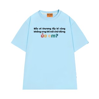 Áo Thun NGỐ TEE Bầu Ơi Thương Lấy Bí Cùng Không Ưng Thì Nói Chứ Dừng Ủa em Vải Cotton 75 Mềm Mịn