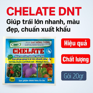 Siêu Chelate DNT 20g – Giúp Trái Lớn Nhanh, Màu Đẹp, Chuẩn Xuất Khẩu – Phục Hồi Cây Mạnh Mẽ