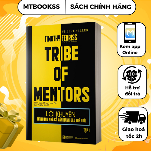 Sách - Lời Khuyên Từ Những Nhà Cố Vấn Hàng Đầu Thế Giới – Tribe Of Mentors (Tập 1)