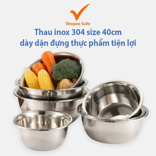 Thau inox 304 size 40cm dày dặn cao cấp nhập khẩu trực tiếp đựng thực phẩm tiện lợi