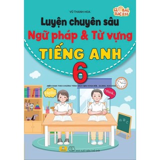 Sách - Luyện Chuyên Sâu Ngữ Pháp Và Từ Vựng Tiếng Anh 6 - Theo chương trình Global Success - ndbooks