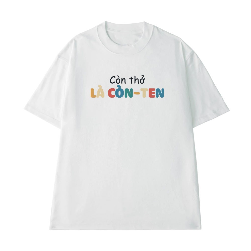 Áo In Chữ Hài Hước Còn Thở Là Còn Ten Câu Nói Text Hài Văn Phòng Công Sở Meme Form Rộng Nam Nữ Cotton 250gsm
