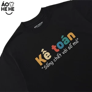 Áo Thun In Chữ Hài Hước Kế Toán Sống Chết Với Số Má Câu Nói Text Hài Công Việc Ngành Nghề Form Rộng Cotton 250gsm