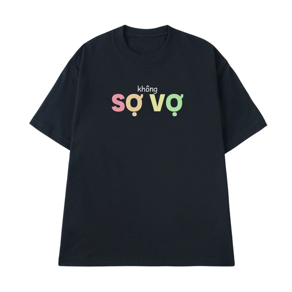 Áo In Chữ Hài Hước Không Sợ Vợ Câu Nói Text Hài Vợ Chồng Cặp Đôi Form Rộng Nam Nữ Cotton 250gsm In Áo Theo Yêu Cầu