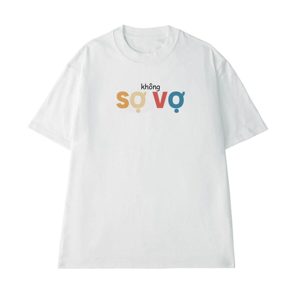 Áo In Chữ Hài Hước Không Sợ Vợ Câu Nói Text Hài Vợ Chồng Cặp Đôi Form Rộng Nam Nữ Cotton 250gsm In Áo Theo Yêu Cầu
