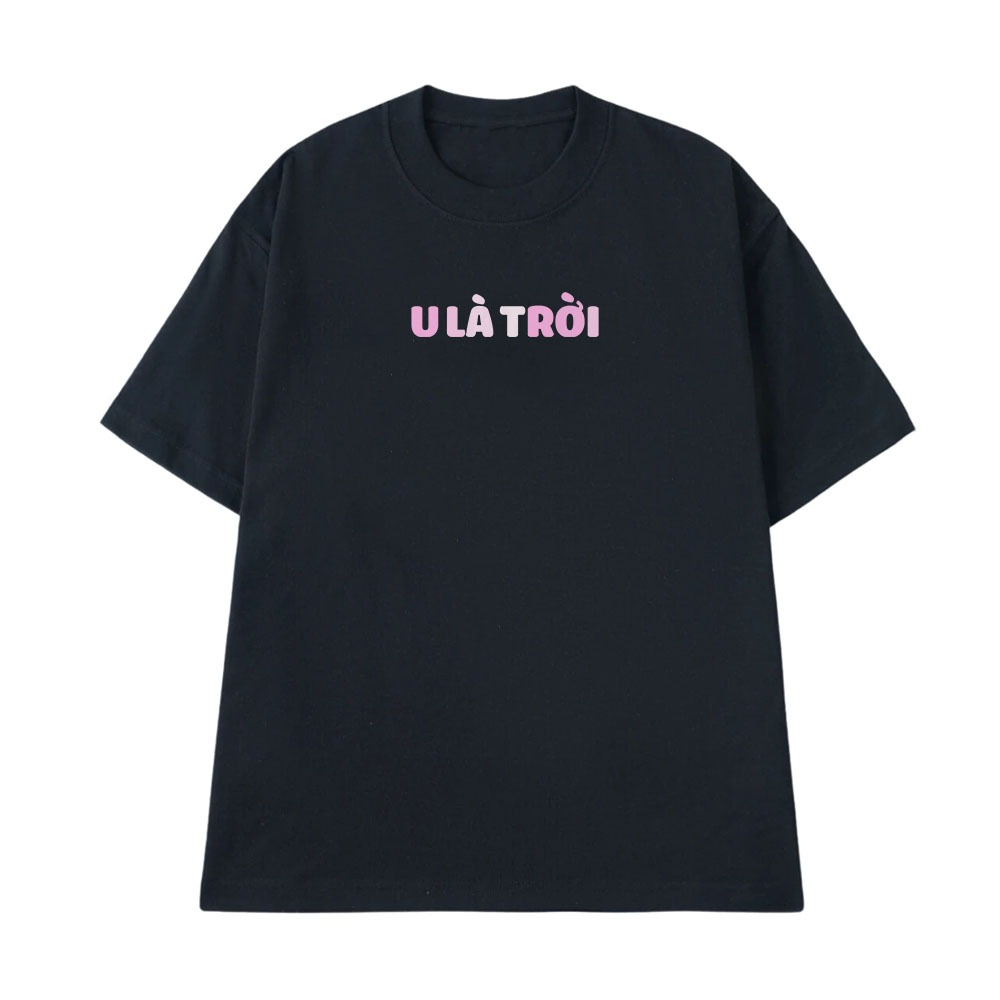 Ao Thun In Chữ Hài Hước U Là Trời Câu Nói Text Vui Nhộn Meme Form Rộng Nam Nữ Cotton 250gsm In Theo Yêu Cầu