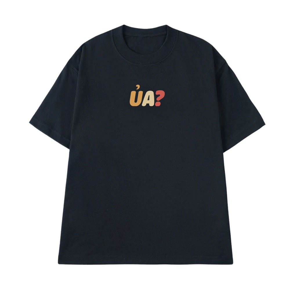 Áo Thun In Chữ Hài Hước Ủa Câu Nói Text Hài Vui Nhộn Meme Dành Tặng Bạn Bè Form Rộng Cotton 250gsm