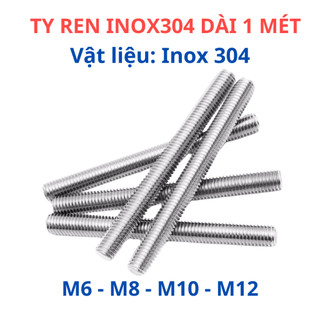 Cây ty ren INOX 304 M6 - M8 - M10 - M12 dài 1 mét