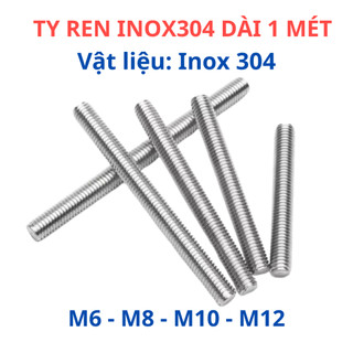 Cây ty ren INOX 304 M6 - M8 - M10 - M12 dài 1 mét