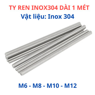 Cây ty ren INOX 304 M6 - M8 - M10 - M12 dài 1 mét