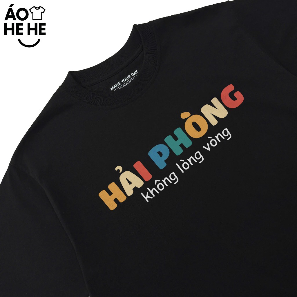 Áo Thun In Chữ Hải Phòng Không Lòng Vòng Câu Nói Text Vui Độc Lạ Meme Form Rộng Cotton 250gsm In Theo Yêu Cầu