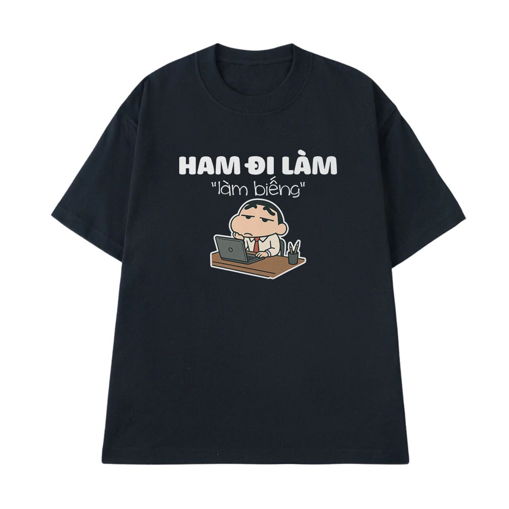 Áo Thun Hài Hước Ham Đi Làm, Làm Biếng Câu Nói Text Hài Văn Phòng Công Sở Form Rộng Cotton 250gsm In Theo Yêu Cầu
