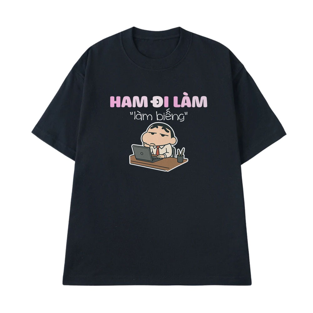 Áo Thun Hài Hước Ham Đi Làm, Làm Biếng Câu Nói Text Hài Văn Phòng Công Sở Form Rộng Cotton 250gsm In Theo Yêu Cầu