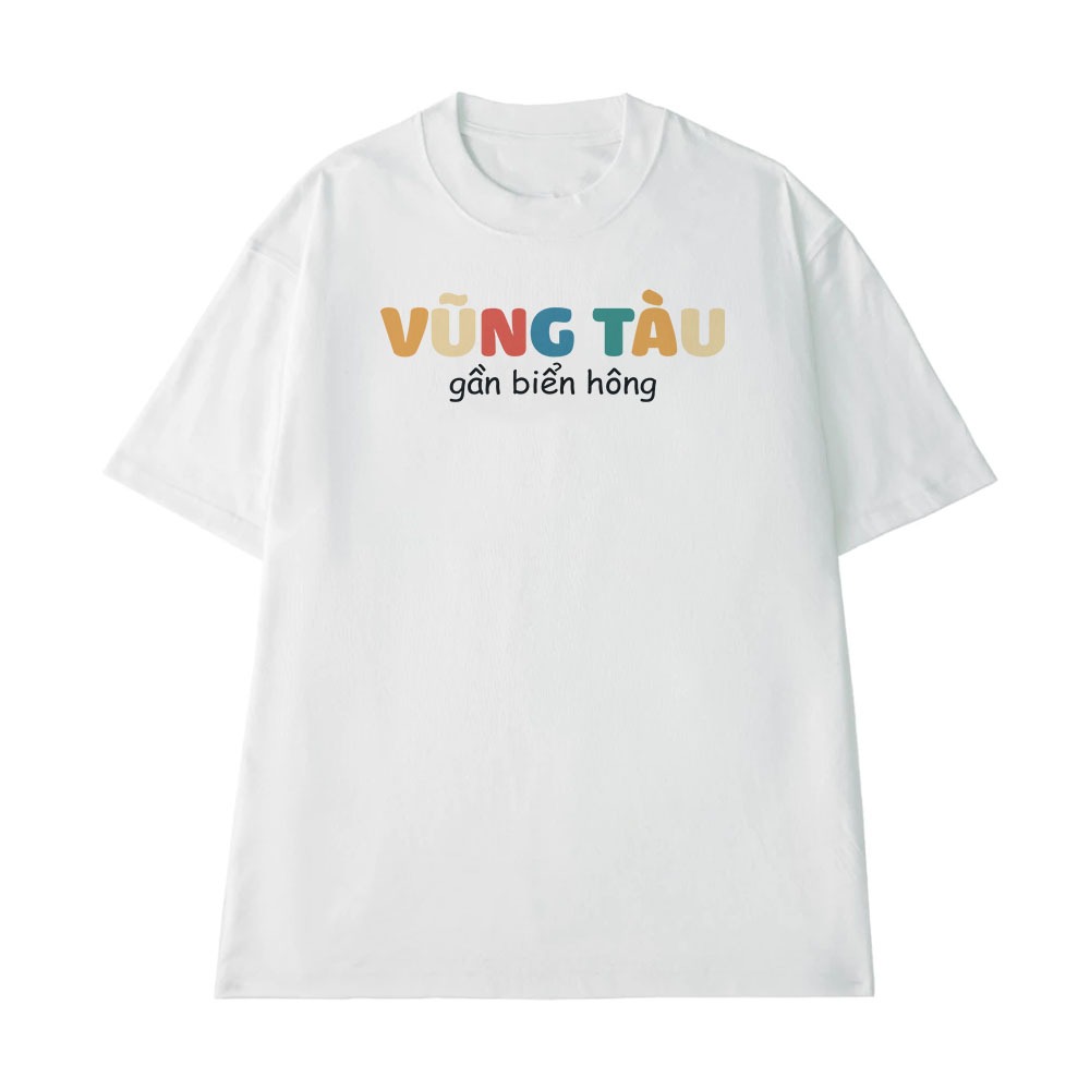 Áo Thun In Chữ Hài Hước Vũng Tàu Gần Biển Hông Câu Nói Text Hài Độc Lạ Meme Form Rộng Cotton 250gsm In Theo Yêu Cầu