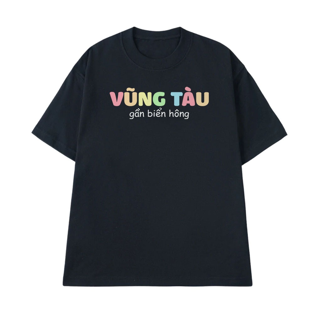 Áo Thun In Chữ Hài Hước Vũng Tàu Gần Biển Hông Câu Nói Text Hài Độc Lạ Meme Form Rộng Cotton 250gsm In Theo Yêu Cầu
