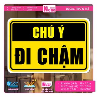 Decal Chú Ý Đi Chậm, Decal Thông Báo Nhắc Nhở Cẩn Thận An Toàn, Dán Tường, Kính.