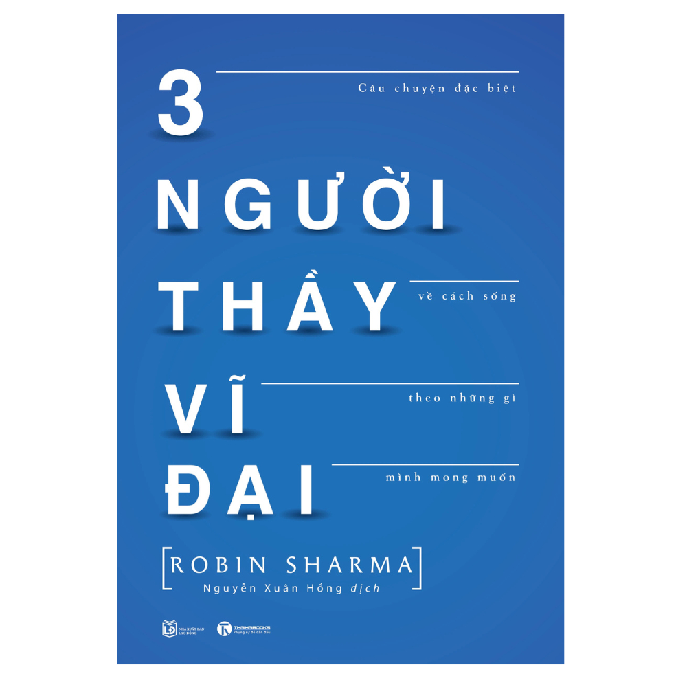 Sách - 3 Người Thầy Vĩ Đại - Câu Chuyện Đặc Biệt Về Cách Sống Theo Những Gì Mình Mong Muốn (Tái Bản)