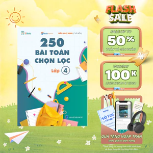 Sách - 250 Bài Toán Chọn Lọc Lớp 4 - Mcbooks Chính Hãng