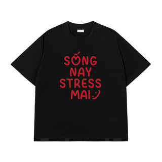 Áo phông nam nữ unisex form vừa Sống nay stress mai, áo thun tay ngắn cổ tròn cotton mềm mát - ta/tb2043