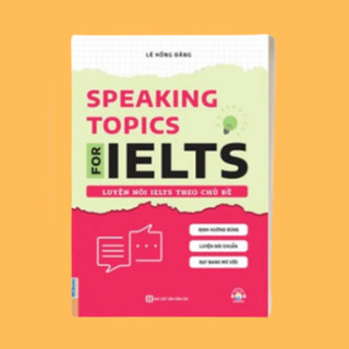 Sách - Speaking Topics For Ielts – Luyện Nói Ielts Theo Chủ Đề