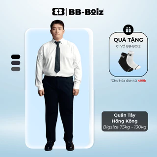 [BigSize] Quần Tây Dài Nam Hồng Kông BB-Boiz Form Bigsize 75kg - 130kg | Mã THK1-