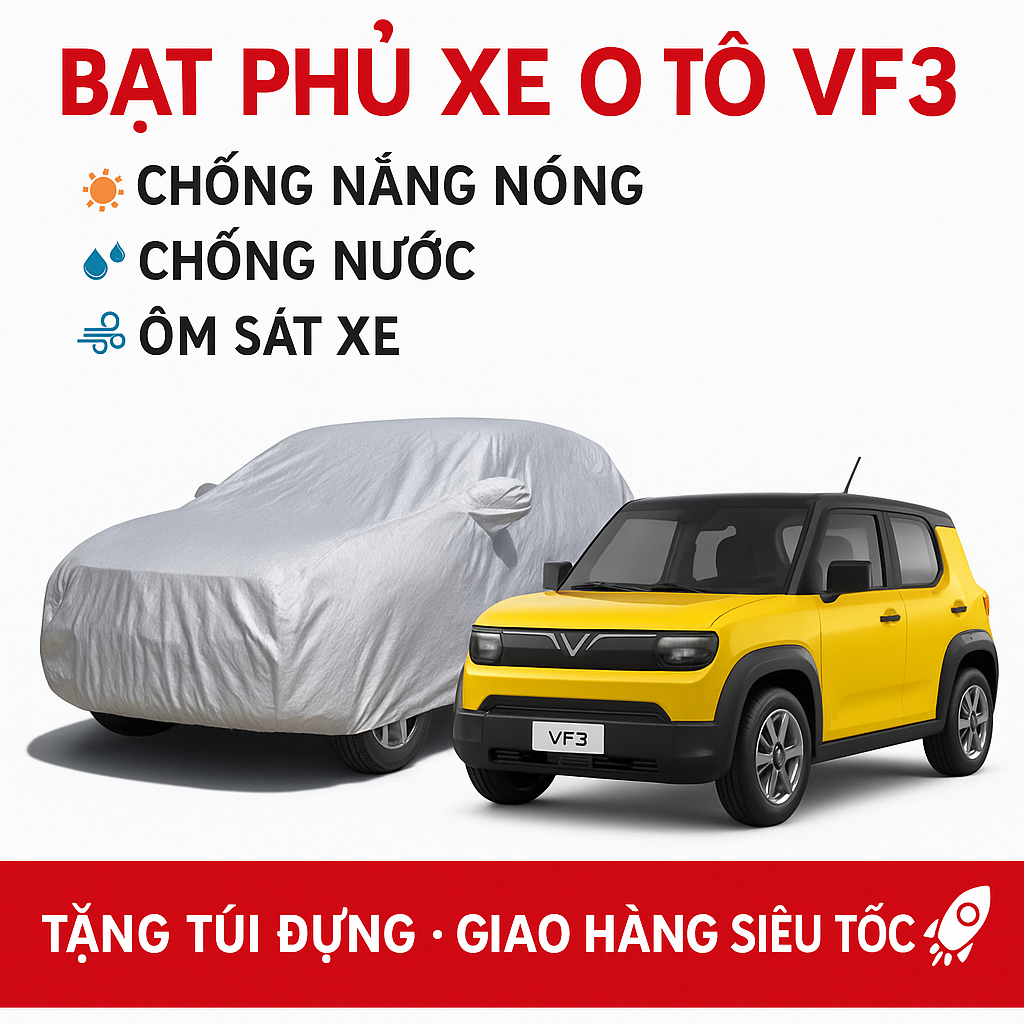 Bạt Phủ Ô Tô VinFast VF3 Chống Nóng - Chống Nước - Ôm Sát Xe Bền Bỉ Với Thời Gian