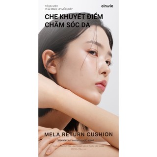 Phấn Nước Trang Điểm Mỏng Nhẹ, Dưỡng Sáng Elravie Mela Return 1 lõi 15g