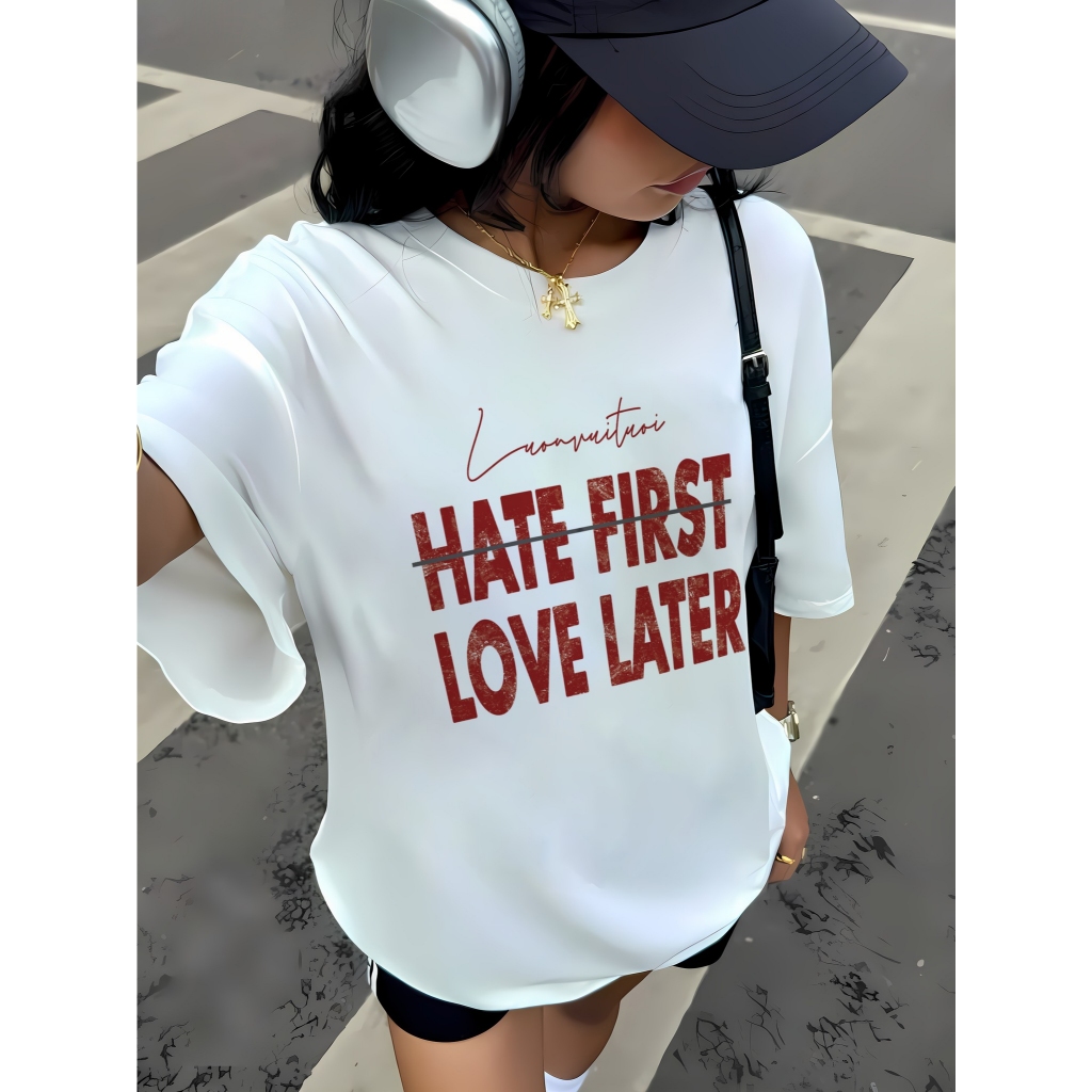 Áo Vớ Vẩn Vui Tươi REDLABEL Áo Thun HATE FIRST LOVE LATER Cotton 100% Oversize Nam Nữ TS38