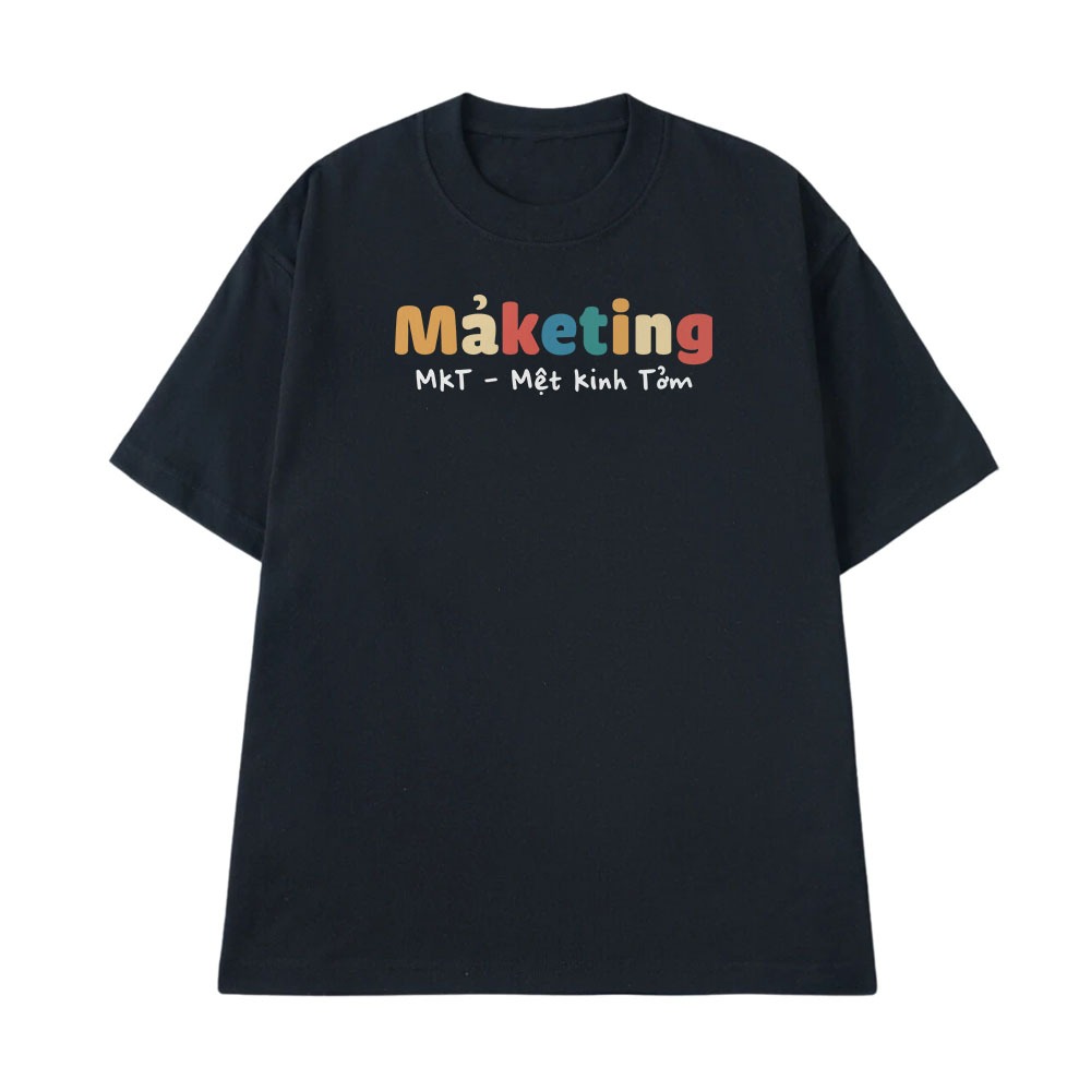 Áo In Chữ Hài Hước Mệt Kinh Tởm MKT Marketing Câu Nói Text Hài Ngành Nghề Công Việc Form Rộng Cotton 250gsm