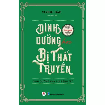 Sách - Dinh dưỡng học bị thất truyền: Dinh dưỡng đẩy lùi bệnh tật