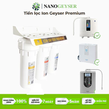 Bộ lọc thô đầu nguồn Ion Geyser Premium 3 cấp, bộ tiền lọc cho máy kiềm hàng chính hãng công nghệ Mỹ