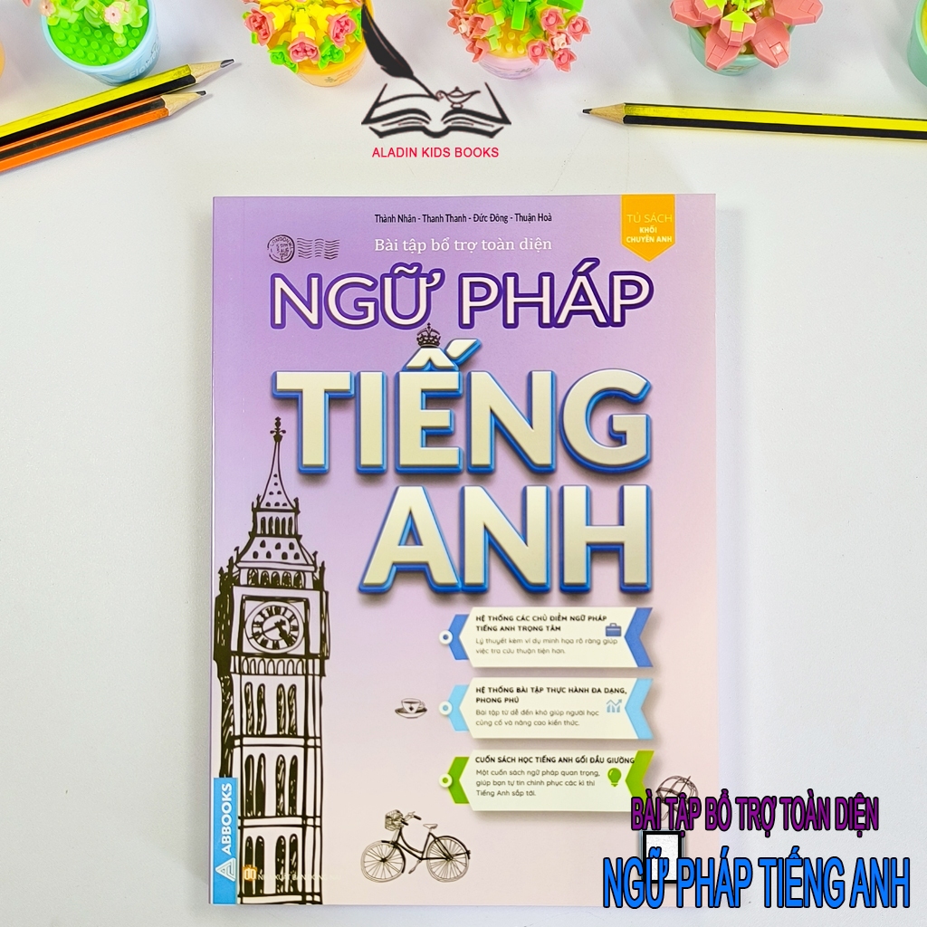 Sách-Bài Tập Bổ Trợ Toàn Diện Ngữ Pháp Tiếng Anh – Hệ Thống Bài Tập Đa Dạng- Củng Cố Kiến Thức