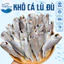 1Kg Khô Cá Lù Đù Phơi Tự Nhiên - Vị Vừa Ăn - Đặc Sản Cửa Biển Bạc Liêu Cà Mau
