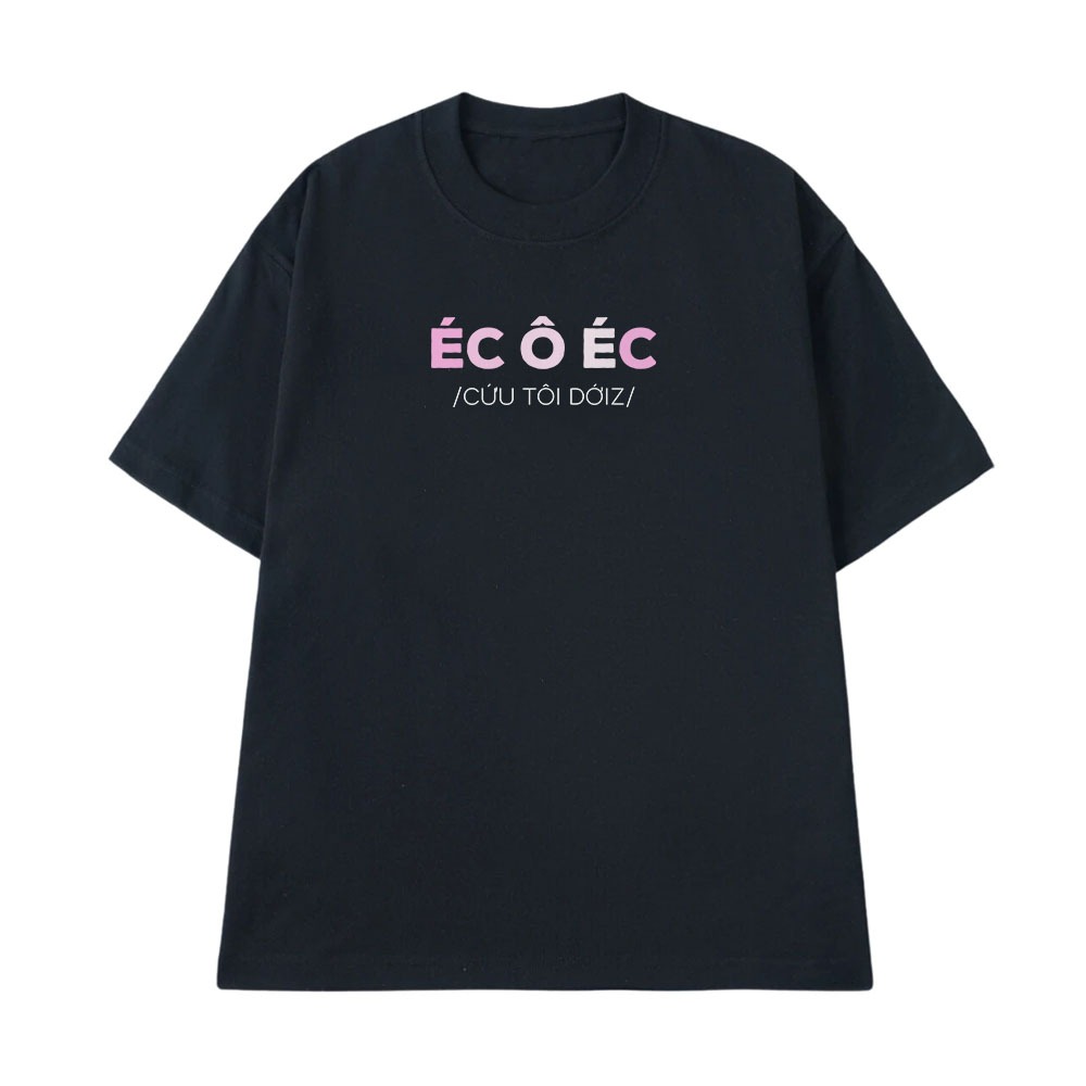 Áo Thun In Chữ Hài Hước Éc Ô Éc Cứu Tôi Dới Câu Nói Text Hài Nam Nữ Form Rộng Cotton 250gsm In Theo Yêu Cầu