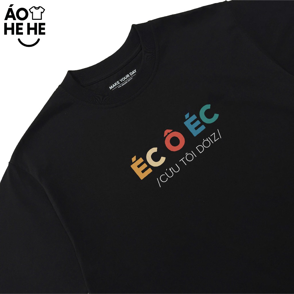 Áo Thun In Chữ Hài Hước Éc Ô Éc Cứu Tôi Dới Câu Nói Text Hài Nam Nữ Form Rộng Cotton 250gsm In Theo Yêu Cầu