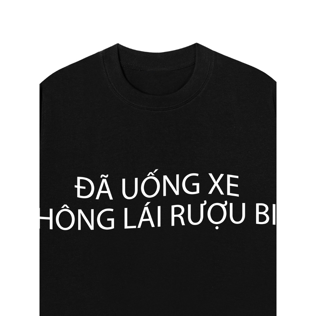 Áo Vớ Vẩn Vui Tươi REDLABEL Áo Thun ĐÃ UỐNG XE Cotton 100% Oversize Nam Nữ TS40