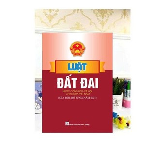 Sách - Luật Đất Đai (Nước Cộng Hòa Xã Hội Chủ Nghĩa Việt Nam - Sửa đổi bổ sung năm 2024) - ndbooks