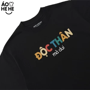 Áo Thun In Chữ Hài Hước Độc Thân Mà Dui Câu Nói Text Vui Nhộn Meme Form Rộng Cotton 250gsnm In Theo Yêu Cầu