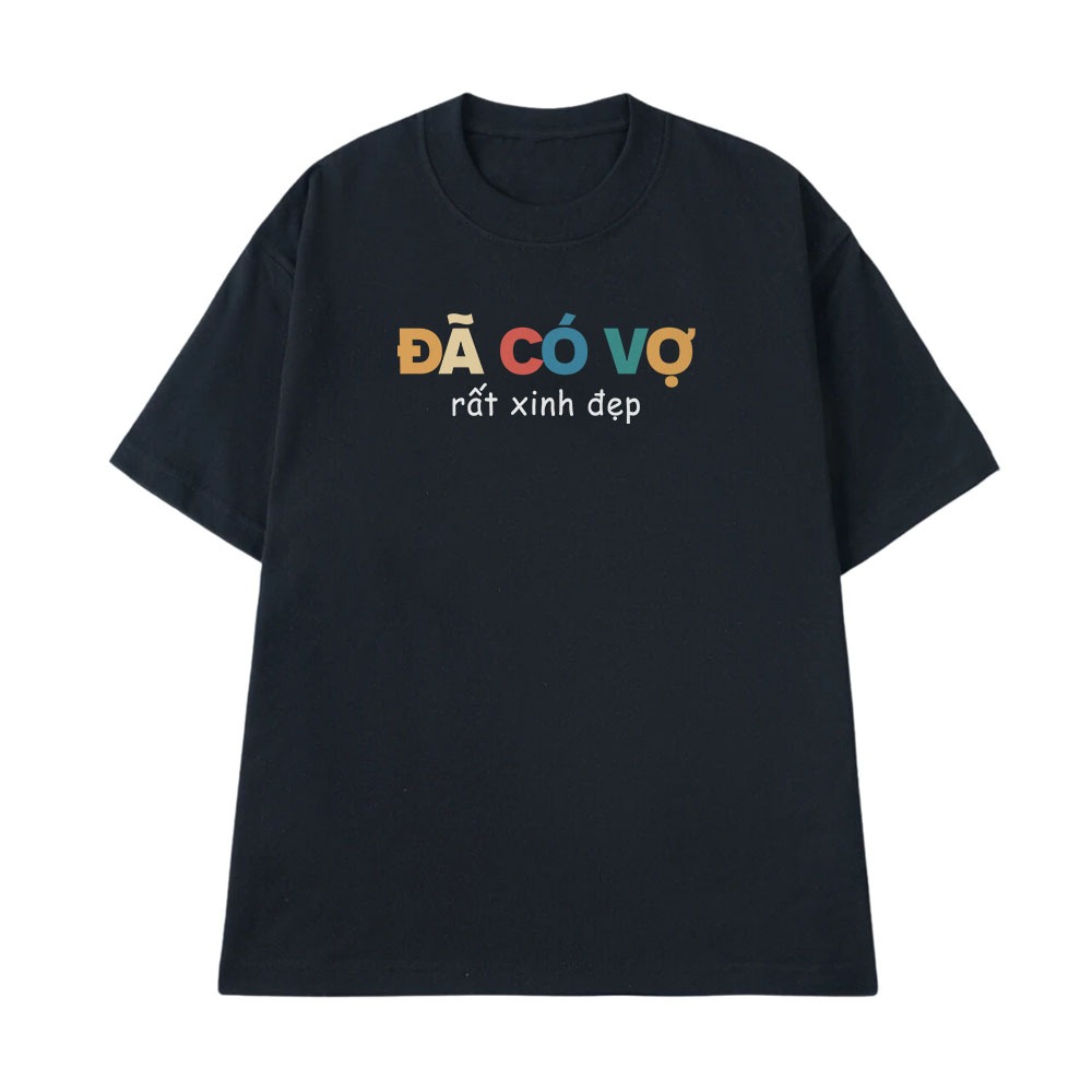 Áo Thun Vợ Chồng Đã Có Vợ Rất Xinh Câu Nói Text Hài Hước Form Rộng Cotton 250gsm In Theo Yêu Cầu
