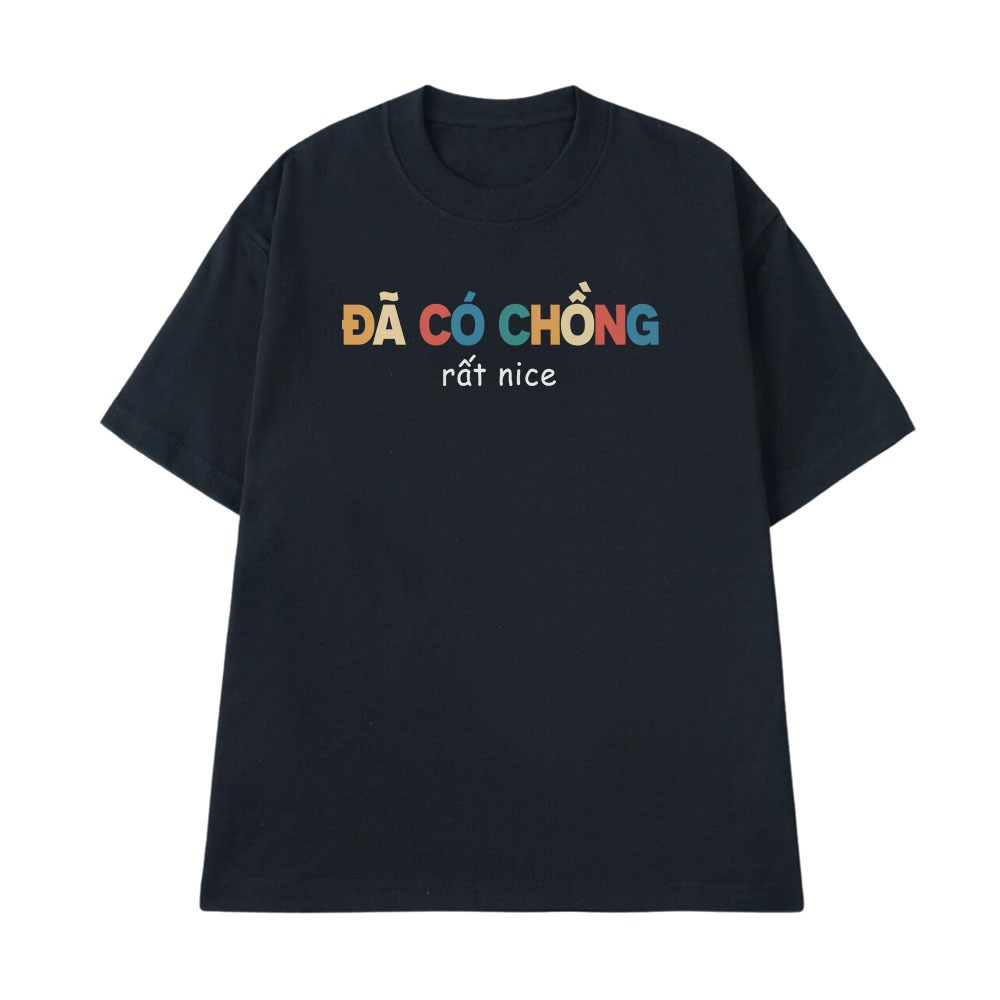 Áo Vợ Chồng Đã Có Chồng Rất Nice Câu Nói Text Hài Hước Form Rộng Cotton 250gsm In Theo Yêu Cầu