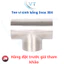 Tee vi sinh bằng Inox 304 DN25 - DN50