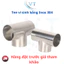 Tee vi sinh bằng Inox 304 DN25 - DN50