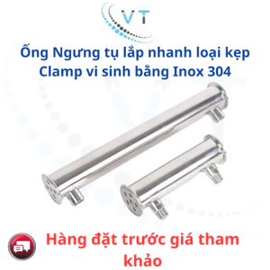 Ống Ngưng tụ lắp nhanh loại kẹp Clamp vi sinh bằng Inox 304