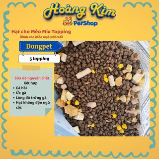 Hạt cho mèo DONGPET ( 1kg chiết - 2,5kg ) bổ sung sữa dê, mix 3 - 5 topping, mèo kén ăn, Kèm Quà