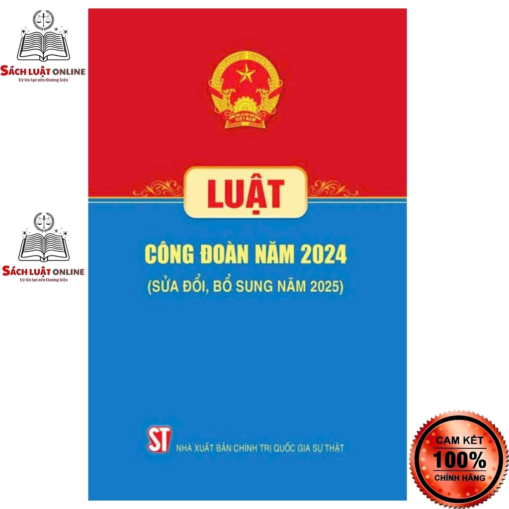 Sách - Luật công đoàn năm 2024 (sđ,bs năm 2025) (NXB Chính trị quốc gia sự thật)