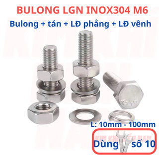 [Bulong + tán + LĐ phẳng + LĐ vênh] 10 bộ bulong LGN inox304 M6 (6 li), dùng khóa 10 để vặn bulong.