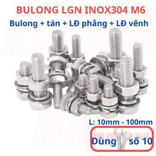 [Bulong + tán + LĐ phẳng + LĐ vênh] 10 bộ bulong LGN inox304 M6 (6 li), dùng khóa 10 để vặn bulong.