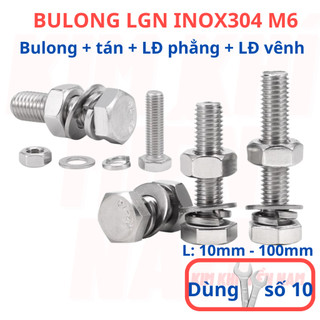 [Bulong + tán + LĐ phẳng + LĐ vênh] 10 bộ bulong LGN inox304 M6 (6 li), dùng khóa 10 để vặn bulong.